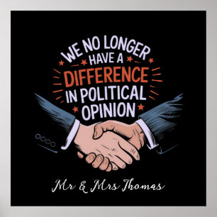We No Longer Have Difference in Political Opinion Poster