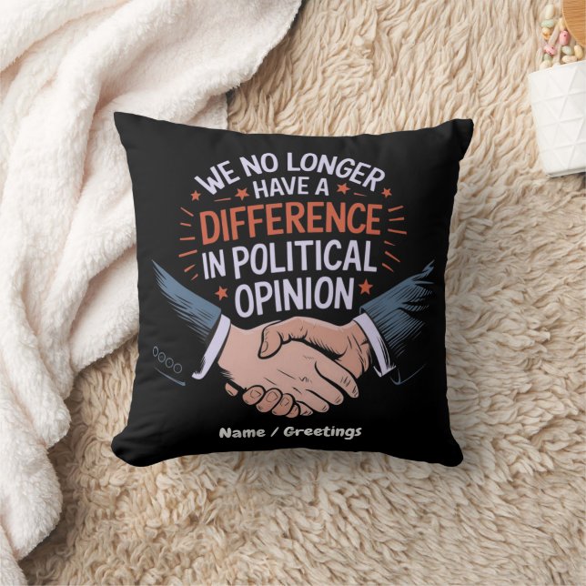 We No Longer Have Difference in Political Opinion Throw Pillow (Blanket)