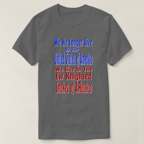 We No Longer Live In The United States of America T_Shirt