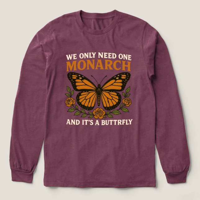 We Only Need One Monarch Butterfly | Funny Anti-Mo Tri-Blend Shirt (Design Front)