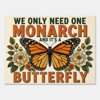 We Only Need One Monarch Sign