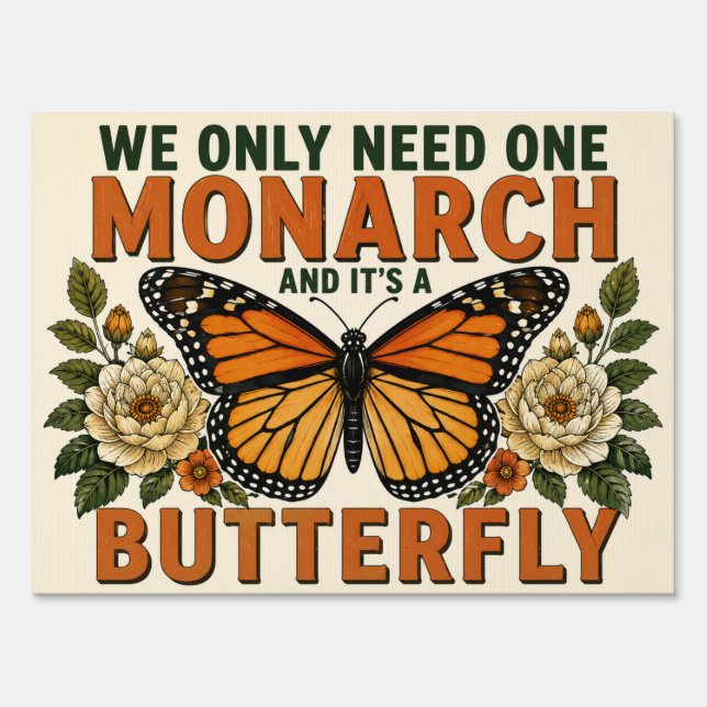 We Only Need One Monarch Sign (Front)