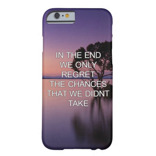 we only regret the chances we didnt take_ travel barely there iPhone 6 case