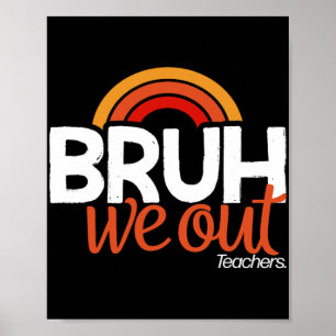 We Out End Of School Year Last Day Of School Teach Poster