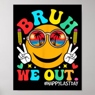 We Out Happy Last Day Of School Teacher Boy Girl S Poster