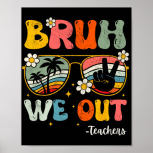 We Out Happy Last Day Of School Teacher Student Su Poster