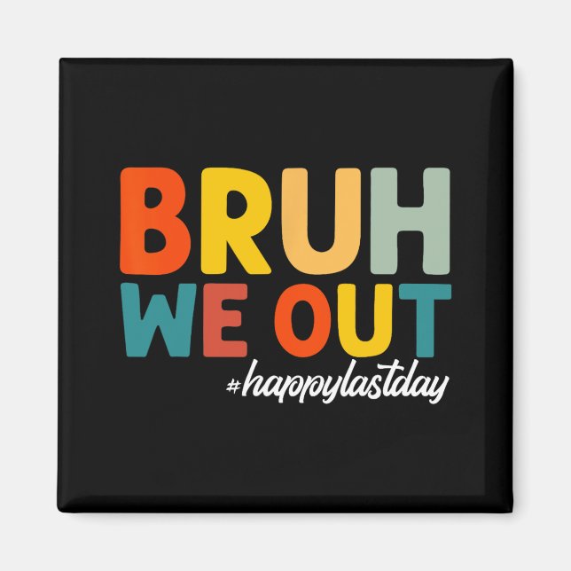 We Out Happy Last Day Of School Teacher Students S Magnet (Front)