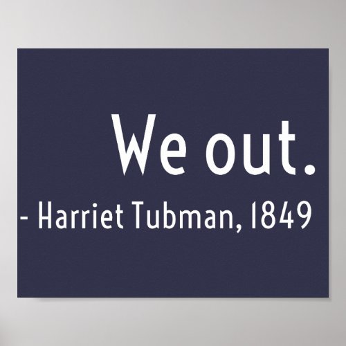 We out Harriet Tubman underground Poster