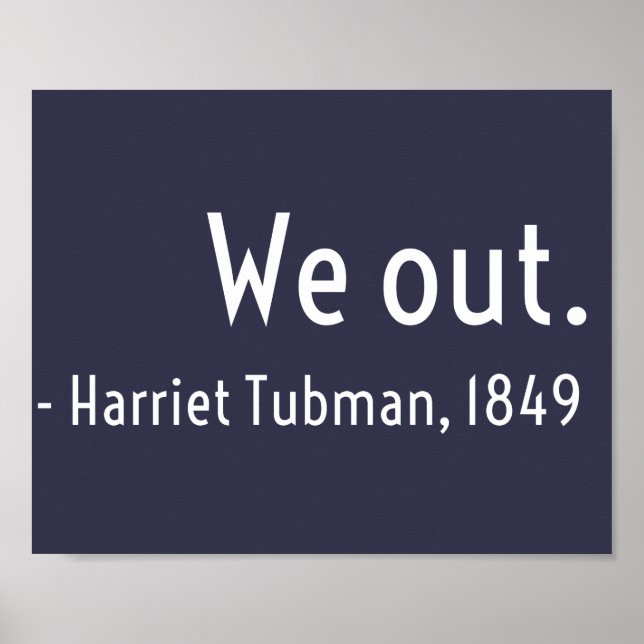 We out. Harriet Tubman, underground Poster (Front)