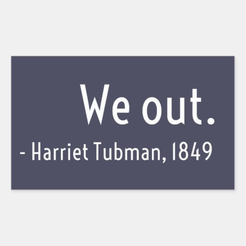 We out Harriet Tubman underground Rectangular Sticker