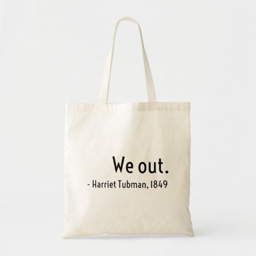 We out Harriet Tubman underground Tote Bag