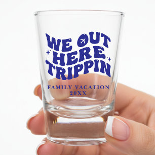 We Out Here Trippin Funny Trip Family Vacation Shot Glass