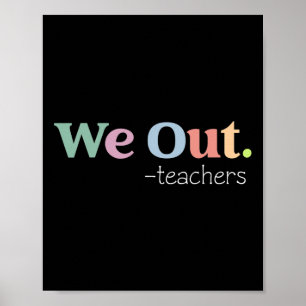 We Out Teacher End Of School Year - Happy Last Day Poster