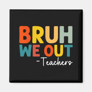 We Out Teacher Happy Last Day Of School Funny Teac Magnet