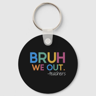 We Out Teacher Summer Break Last Day Of School Keychain