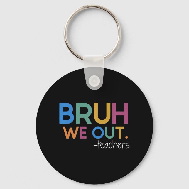 We Out Teacher Summer Break Last Day Of School  Keychain (Front)