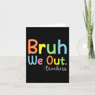 We Out Teachers End Of School Year Teacher Summer Card
