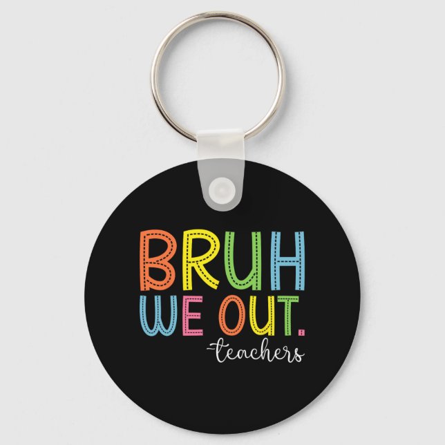 We Out Teachers End Of School Year Teacher Summer  Keychain (Front)