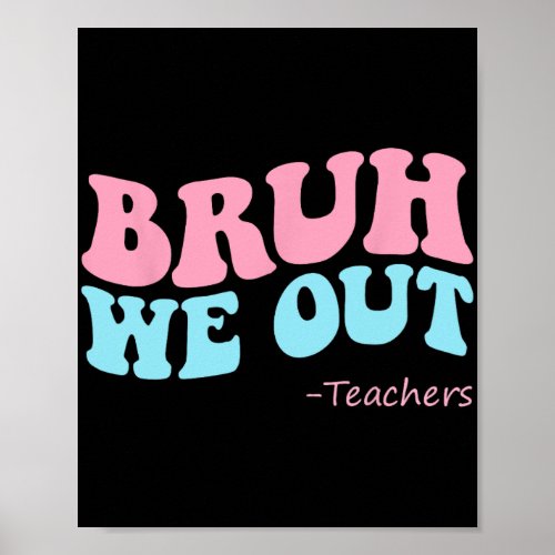 We Out Teachers Groovy Happy Last Day Of School Su Poster