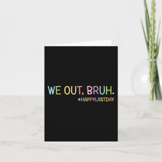 We Out Teachers Happy Last Day Of School Hello Sum Card