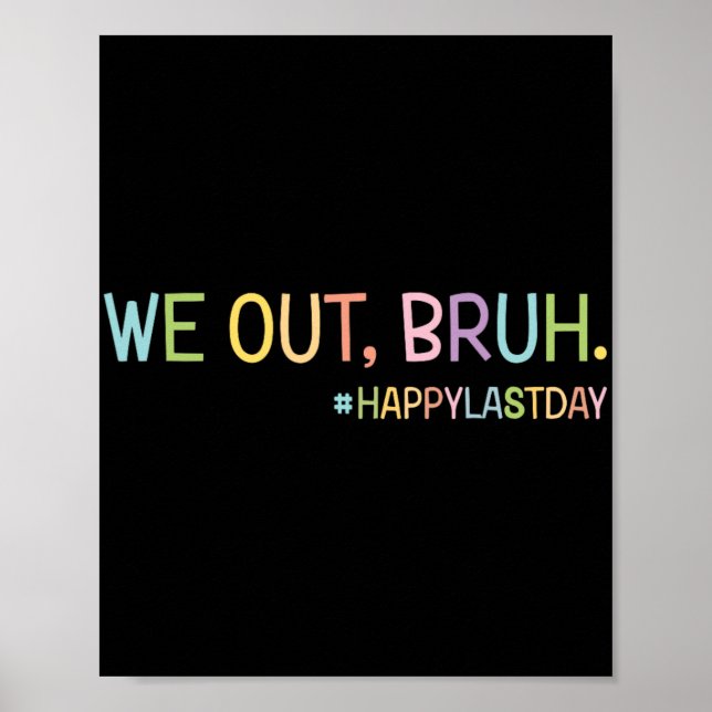 We Out Teachers Happy Last Day Of School Hello Sum Poster (Front)