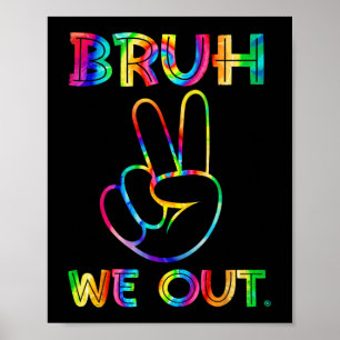 We Out Teachers Happy Last Day Of School Tie Dye  Poster