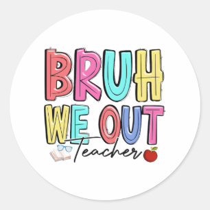 We Out Teachers Last Day Of School Summer Teacher  Classic Round Sticker