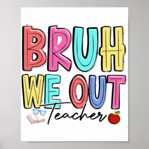 We Out Teachers Last Day Of School Summer Teacher Poster