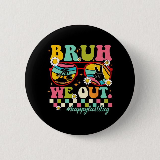 We Out Teachers Summer Happy Last Day Of School Te Button (Front)