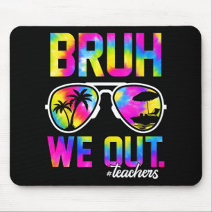 We Out Teachers Summer Tie Dye Last Day Of School Mouse Pad