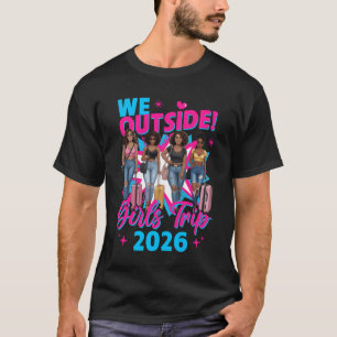 We Outside Girls Trip 2026 Afro Girls Black Womens T-Shirt