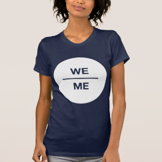 WE over ME T-Shirt
