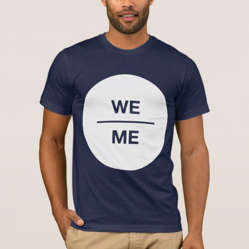 WE over ME T_Shirt