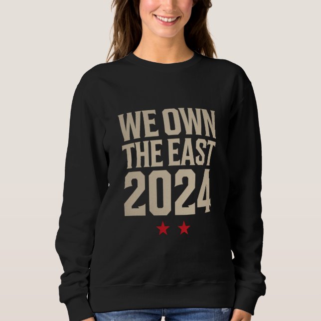 We Own The East 2024 Sweatshirt (Front)