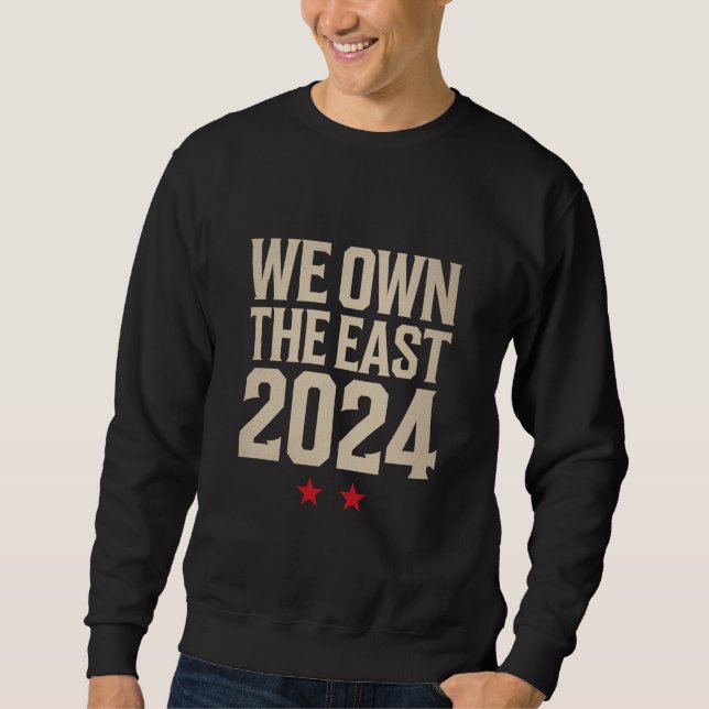 We Own The East 2024 Sweatshirt (Front)