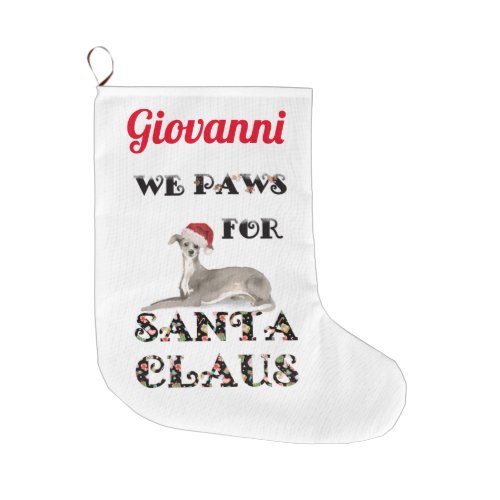 We paws for Santa Claus Italian greyhound Large Ch Large Christmas Stocking