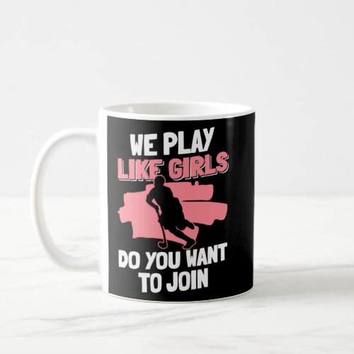We Play Like Girls Do You Want To Join  2  Coffee Mug