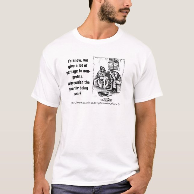 We punish the poor with the garbage we don't want T-Shirt (Front)