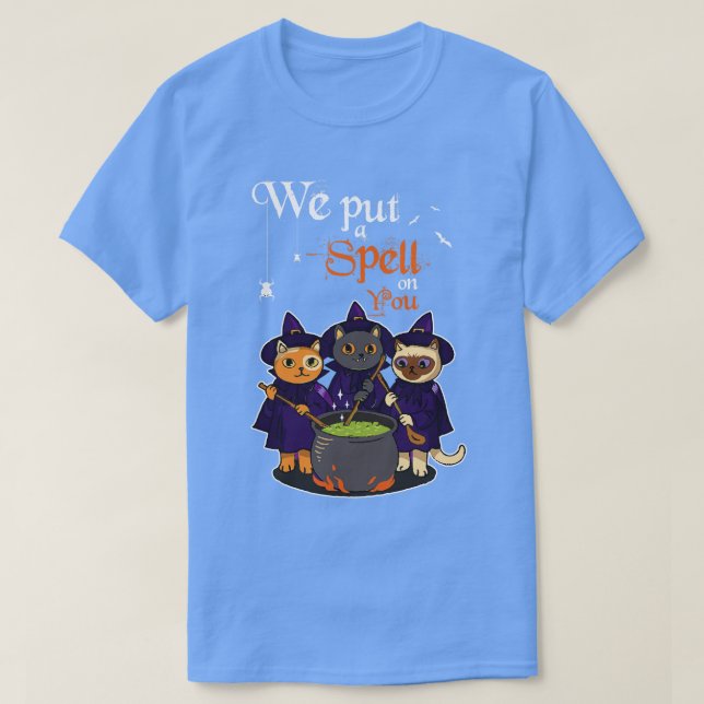 We Put A Spell On You Witch Cat Sisters Halloween  T-Shirt (Design Front)