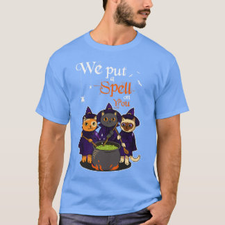 We Put A Spell On You Witch Cat Sisters Halloween T-Shirt