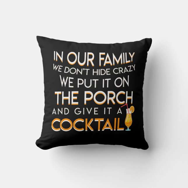 We Put It On Porch Give Cocktails Lover Throw Pillow (Front)