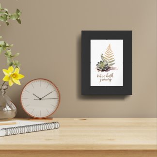 We’re Both Growing Botanical Succulent Design Framed Art