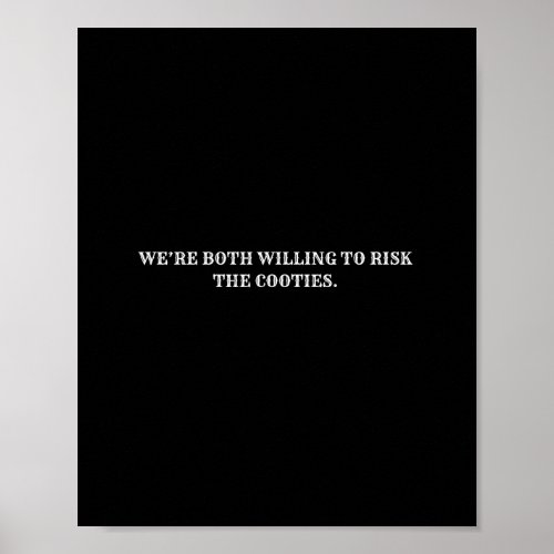 Were both willing to risk Funny Poster