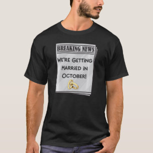 We Re Getting Married In October Engagement Announ T-Shirt