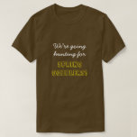 [ Thumbnail: "We’Re Going Hunting For Spring Gobblers!" T-Shirt ]