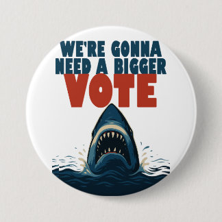 We’re Gonna Need A Bigger Vote button