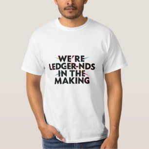 We’re LEDGER-nds In The Making - Accounting Humor T-Shirt