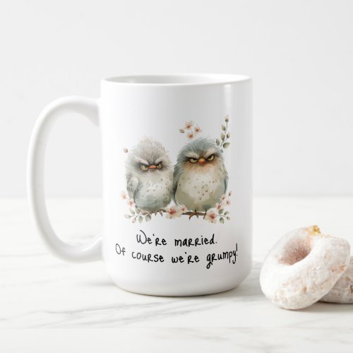 Were Married Of Course Were Grumpy  Coffee Mug