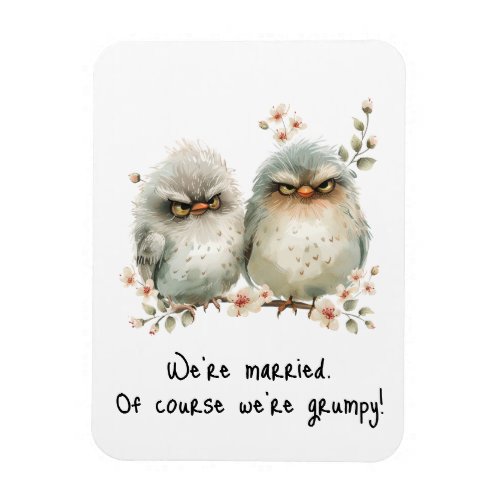 Were Married Of Course Were Grumpy Fridge  Magnet