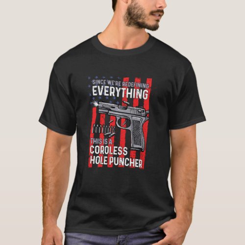 We Re Redefining Everything This Is A Cordless Hol T_Shirt